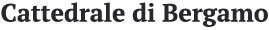 Cattedrale di Bergamo
